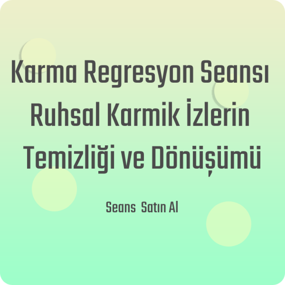 Karma Regresyon Seansı - Ruhsal Karmik İzlerin Temizliği ve Dönüşümü