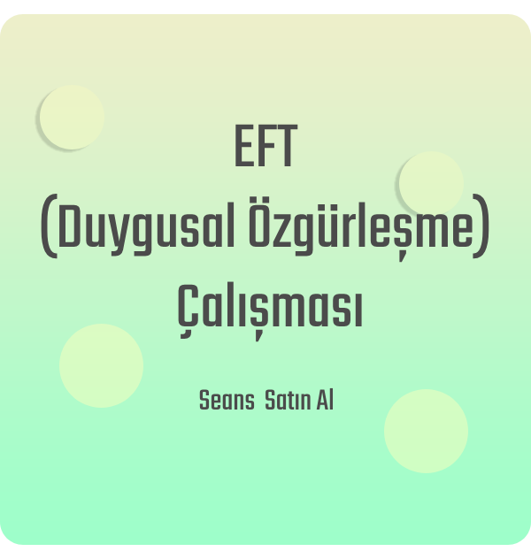 EFT (Duygusal Özgürleşme) Çalışması