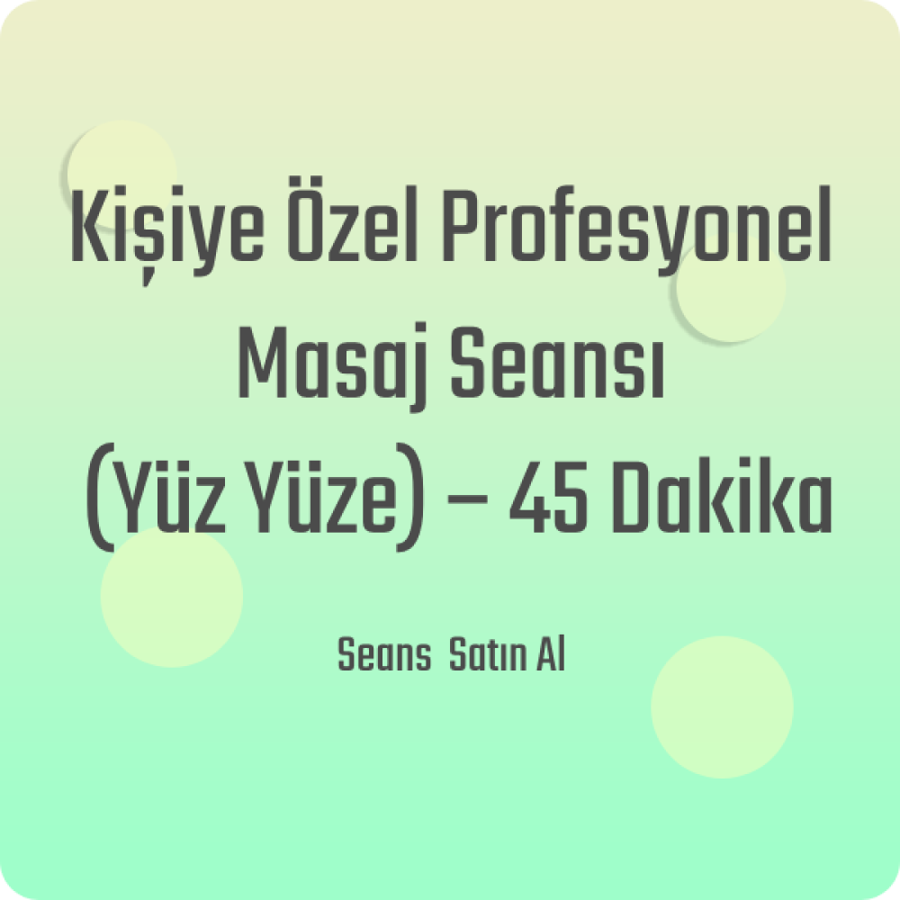Kişiye Özel Profesyonel Masaj Seansı (Yüz Yüze) – 45 Dakika