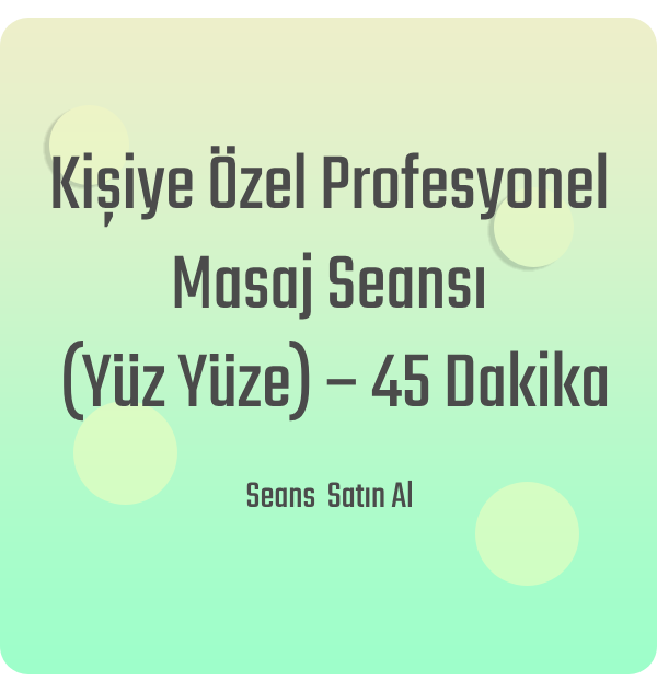 Kişiye Özel Profesyonel Masaj Seansı (Yüz Yüze) – 45 Dakika